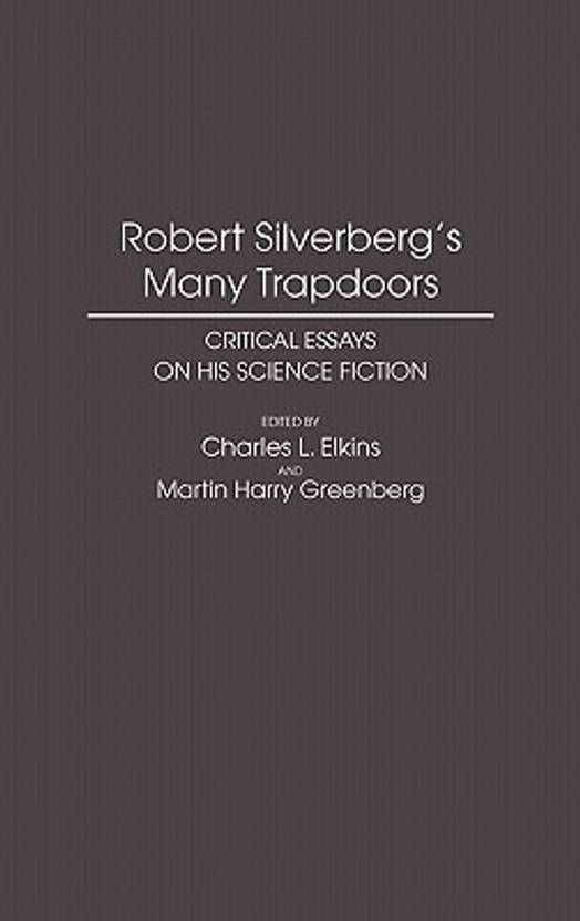 Essay Topics For High School English Robert Silverbergs Many Trapdoors Critical Essays On His Science Fiction Business Format Essay also Sample Essays High School Students Robert Silverbergs Many Trapdoors Critical Essays On His Science Sample Proposal Essay