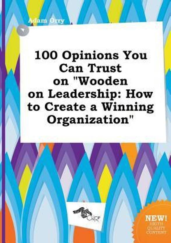 100 Opinions You Can Trust On Wooden Leadership How To Create A 100 Opinions You Can Trust On Wooden Leadership How To Create A Winning Organization