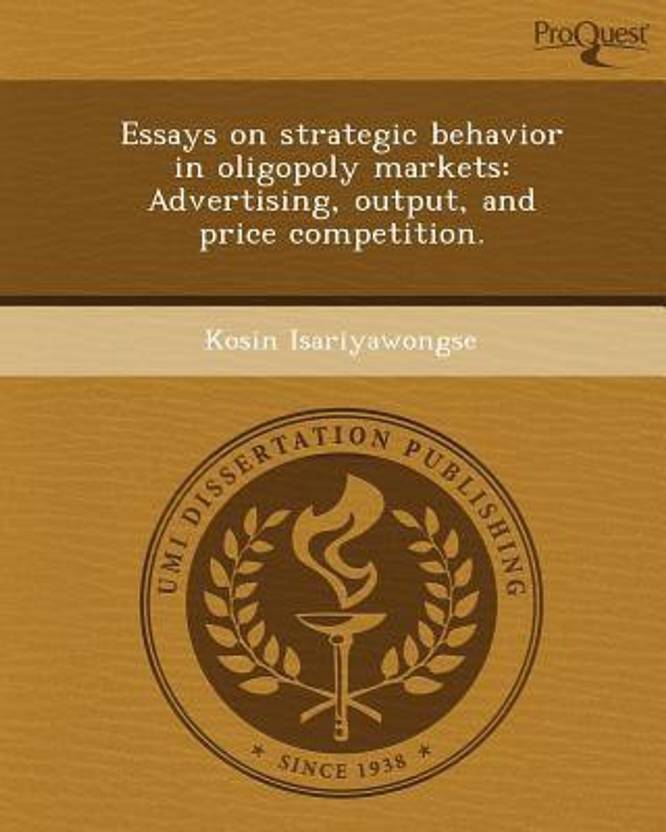 Essays On Strategic Behavior In Oligopoly Markets Advertising Essays On Strategic Behavior In Oligopoly Markets Advertising Output And Price Competition Custom Written Creative Writing Assignments also Online Writing Center Is A Research Paper An Essay