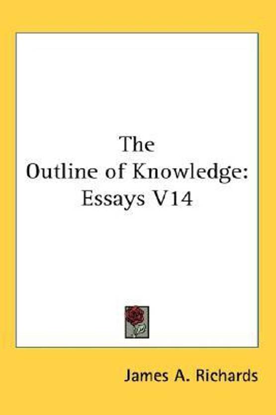 Response Essay Thesis The Outline Of Knowledge Essays V Business Communication Essay also My Hobby Essay In English The Outline Of Knowledge Essays V Buy The Outline Of Knowledge Proposal Essay Topic