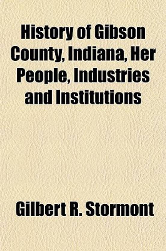 History of Gibson County, Indiana, Her People, Industries and