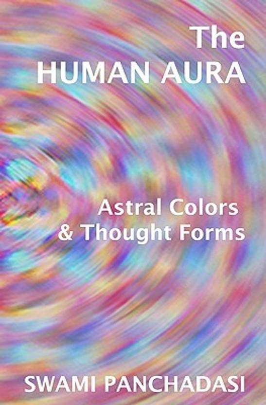 the human aura astral colors and thought forms ebook the human aura astral colors and thought forms buy the the human aura astral colors and thought forms ebook the human aura astral colors and thought forms buy the