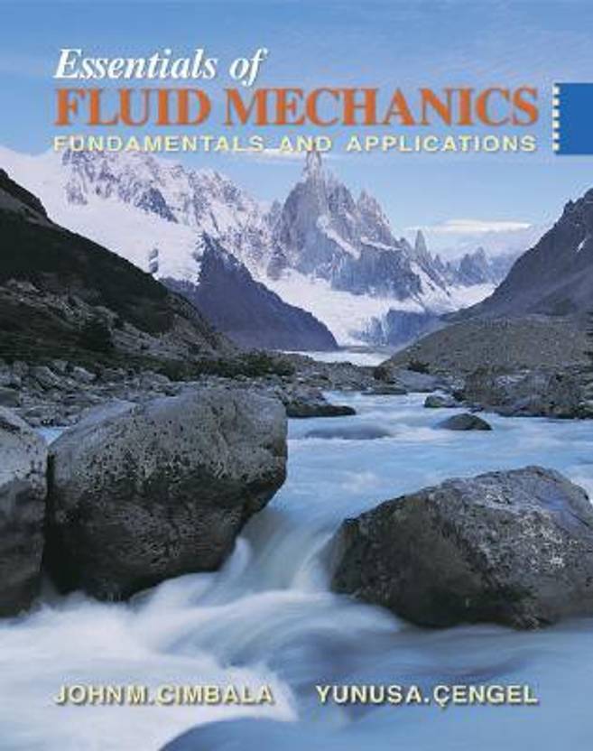 Essentials Of Fluid Mechanics Fundamentals And Applications - 