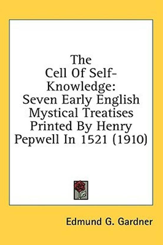 The Cell Of Self Knowledge Seven Early English Mystical - 