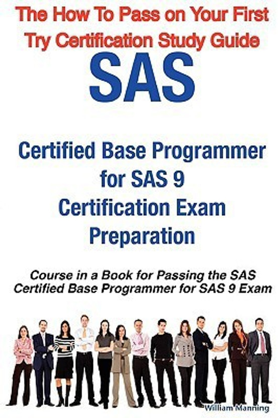 SAS Certified Base Programmer for SAS 9 Certification Exam Preparation Course in a Book for Passing the SAS Certified Base Programmer for SAS 9 Exam -(English, Paperback, Manning William)