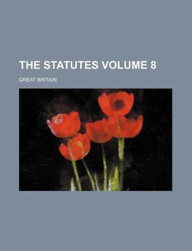 The Statutes Volume 8 Buy The Statutes Volume 8 by Britain Great at