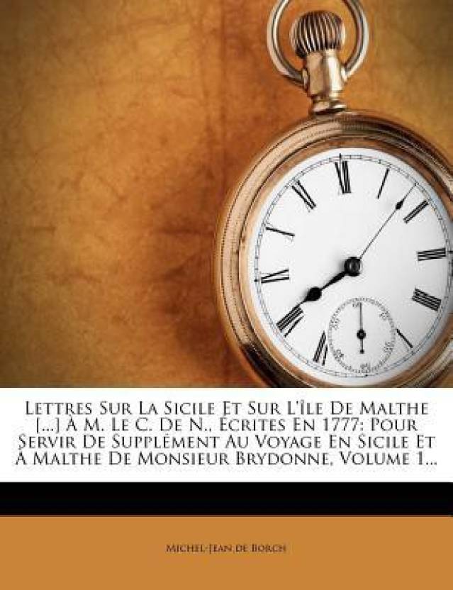 Lettres Sur La Sicile Et Sur L'ile De Malthe [...] A M. Le C. De N ...