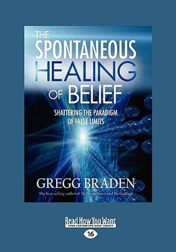 The Spontaneous Healing Of Belief Shattering Paradigm False Limits Easyread Large Edition The Spontaneous Healing Of Belief Shattering Paradigm False Limits Easyread Large Edition