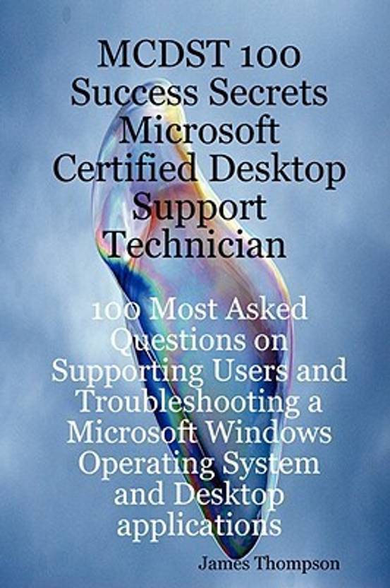 Mcdst 100 Success Secrets Microsoft Certified Desktop Support