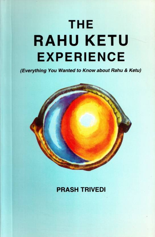 THE RAHU KETU EXPERIENCE(Everything You Wanted to Know about Rahu ...