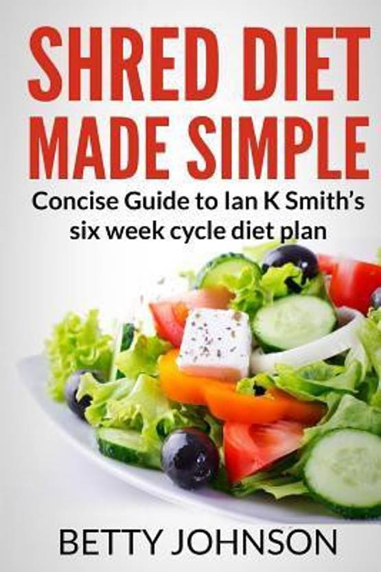 Shred Diet Made Simple Concise Guide To Ian K Smith s Six Week Cycle shred-diet-made-simple-concise-guide-to-ian-k-smith-s-six-week-cycle