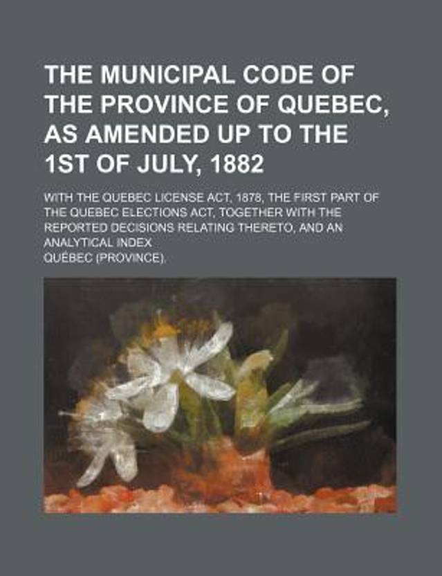 The Municipal Code of the Province of Quebec, as Amended Up to the 1st