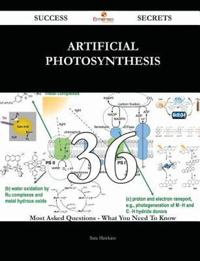Artificial photosynthesis 36 Success Secrets 36 Most Asked Questions