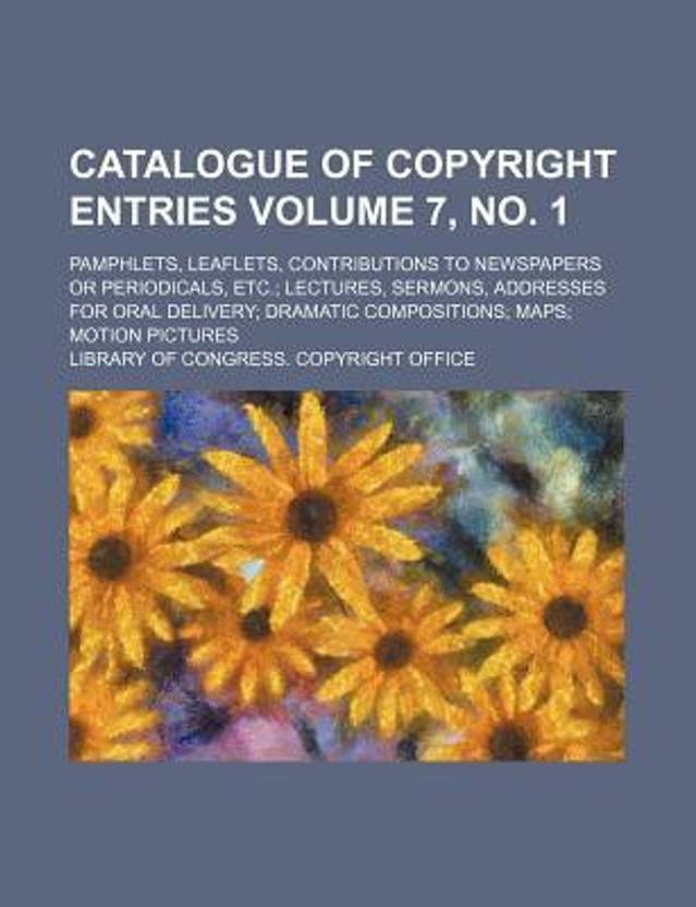 Catalogue of Copyright Entries Volume 7, No. 1; Pamphlets, Leaflets
