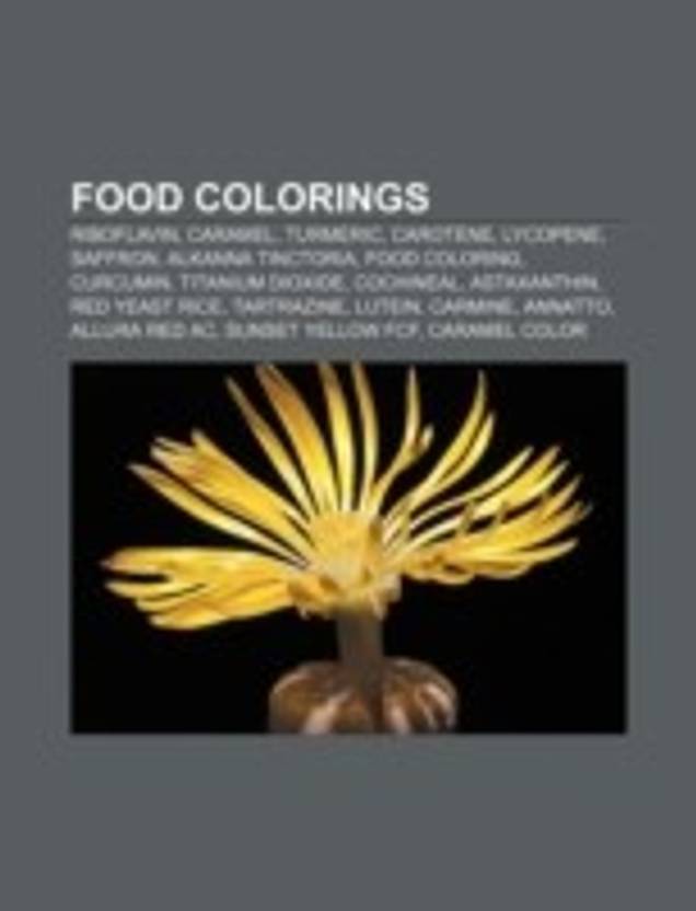 Food colorings: Riboflavin, Caramel, Turmeric, Carotene, Lycopene ... Food colorings: Riboflavin, Caramel, Turmeric, Carotene, Lycopene ...