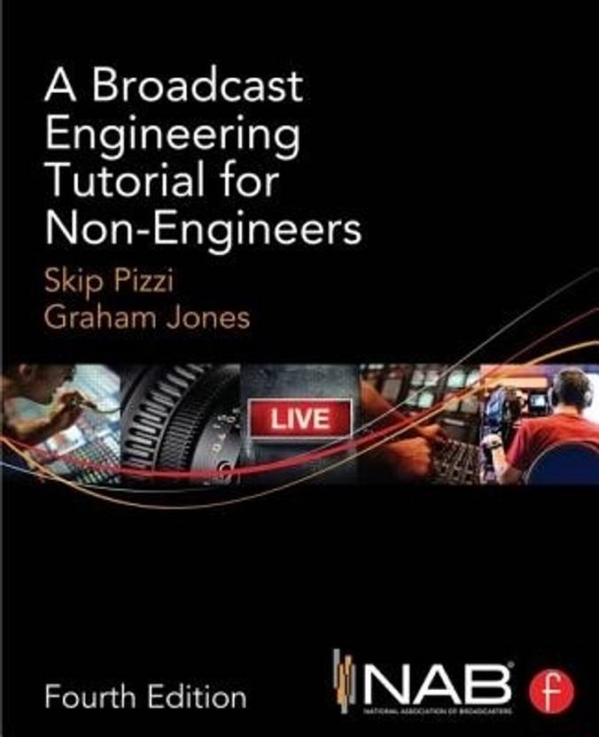 a broadcast engineering tutorial for non-engineers A broadcast engineering tutorial for non-engineers by skip pizzi.