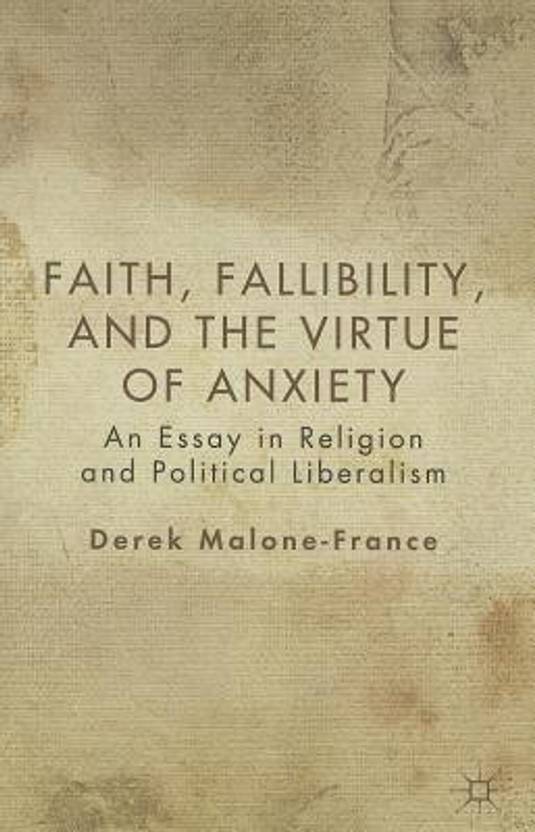 faith fallibility and the virtue of anxiety an essay in religion faith fallibility and the virtue of anxiety an essay in religion and political liberalism english paperback derek malone france