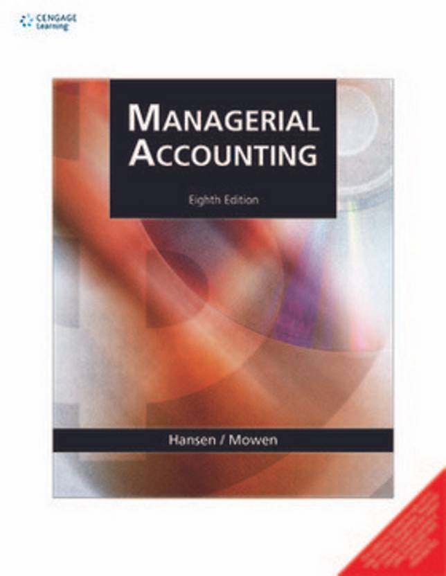 Managerial Accounting 8th Edition By Don R. Hansen, Maryanne M. Mowen