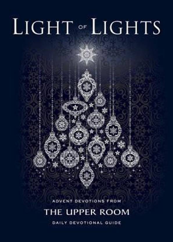 Light Of Lights Advent Devotions From The Upper Room Daily