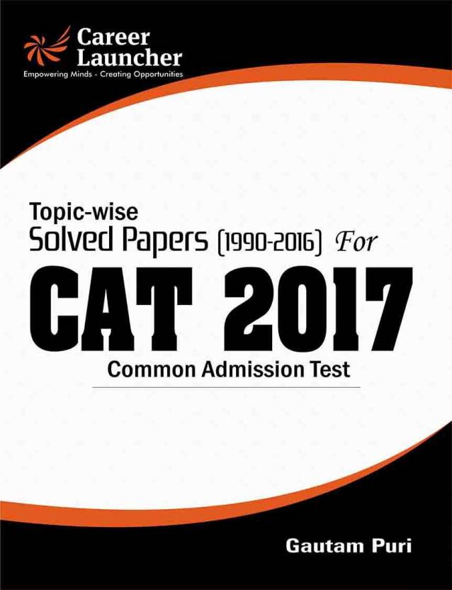 For 342/-(43% Off) Topic-wise Solved Papers (1990 - 2016) for CAT (Common Admission Test) 2017 2017 Edition (English, Paperback, Gautam Puri) at Flipkart