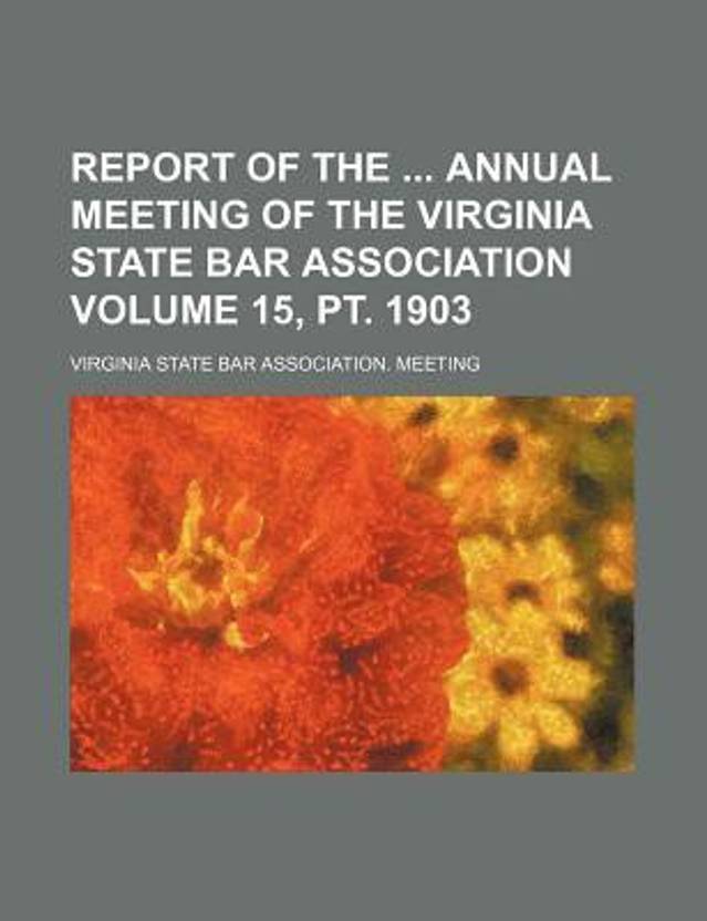 Report of the Annual Meeting of the Virginia State Bar Association