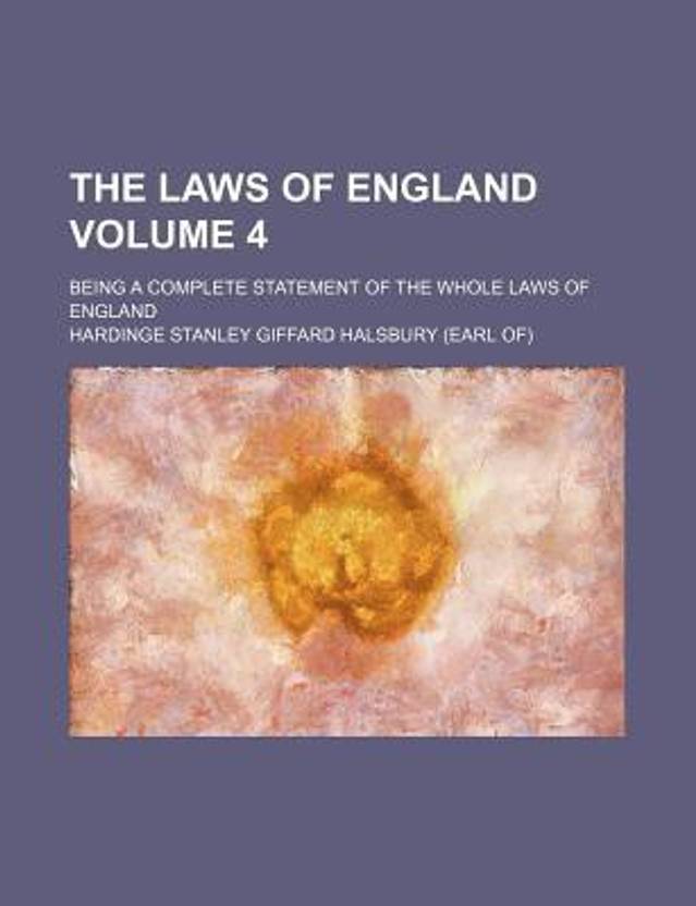 The Laws of England Volume 4; Being a Complete Statement of the Whole