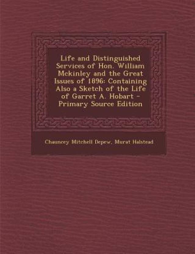 Life And Distinguished Services Of Hon William Mckinley And - 