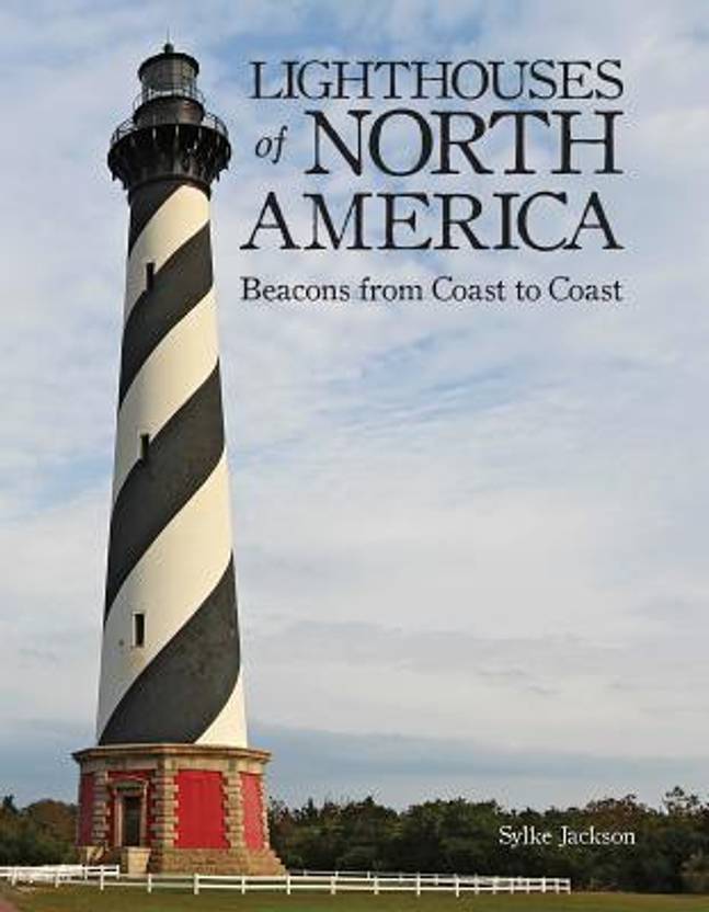 Lighthouses Of North America Beacons From Coast To Coast - 