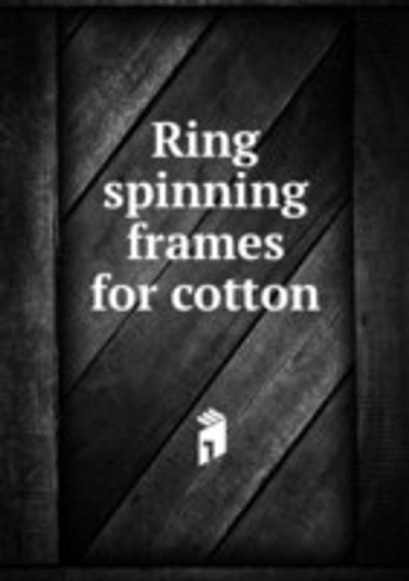 RING SPINNING FRAMES FOR COTTON Buy RING SPINNING FRAMES FOR COTTON by