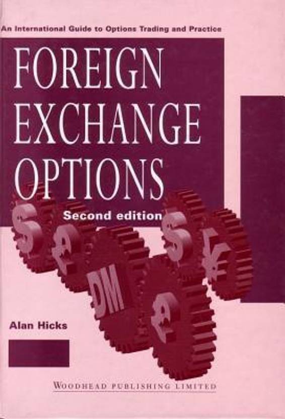 Foreign Exchange Options An International Guide To Currency Options - foreign exchange options an international guide to currency options trading and practice 2nd edition english hardcover hicks alan hicks