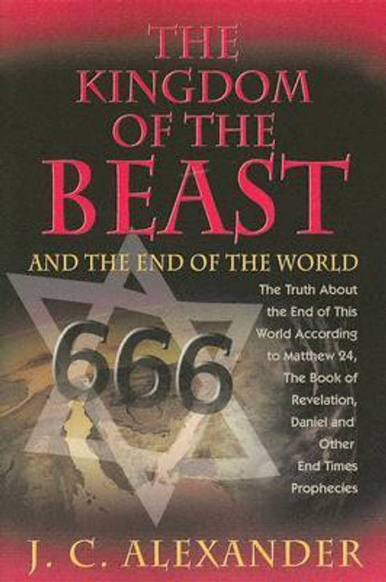 The Kingdom Of The Beast And The End Of The World The Truth - 