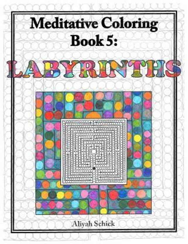 Labyrinths Meditative Coloring Book 5 Adult For Relaxation Stress Reduction Meditation