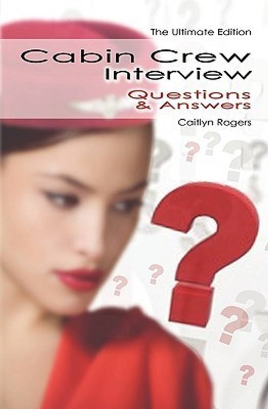 Cabin Crew Interview Questions Answers The Ultitimate Edition