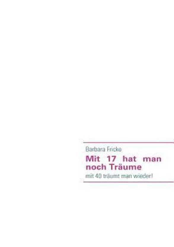 Mit 17 Hat Man Noch Traume Mit 40 Traumt Man Wieder Buy Mit 17