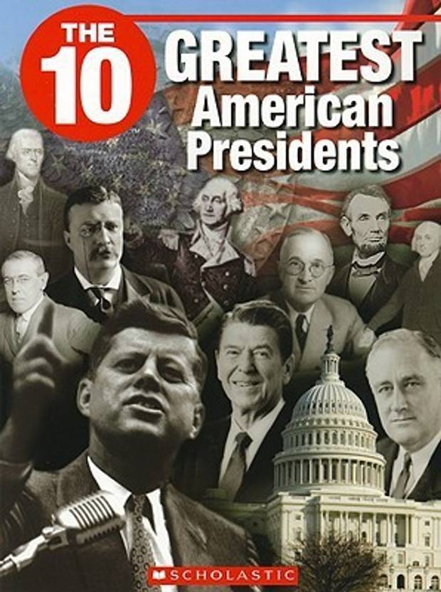 The 10 Greatest American Presidents Buy The 10 Greatest American The 10 Greatest American Presidents Buy The 10 Greatest American