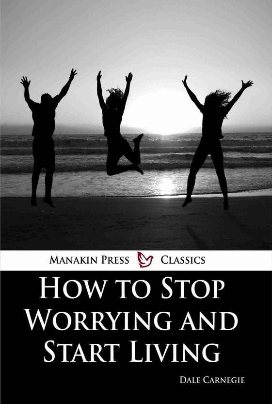 How To Stop Worrying And Start Living Buy How To Stop Worrying And