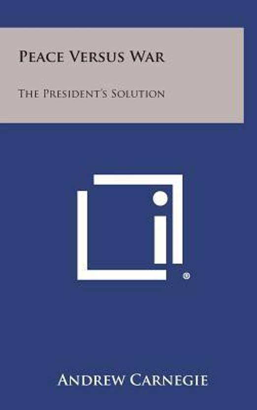 Peace Versus War The President S Solution Buy Peace Versus