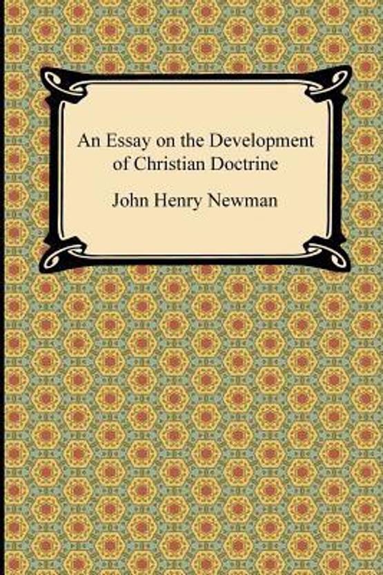 newman an essay on the development of christian doctrine newman an essay on the development of christian doctrine