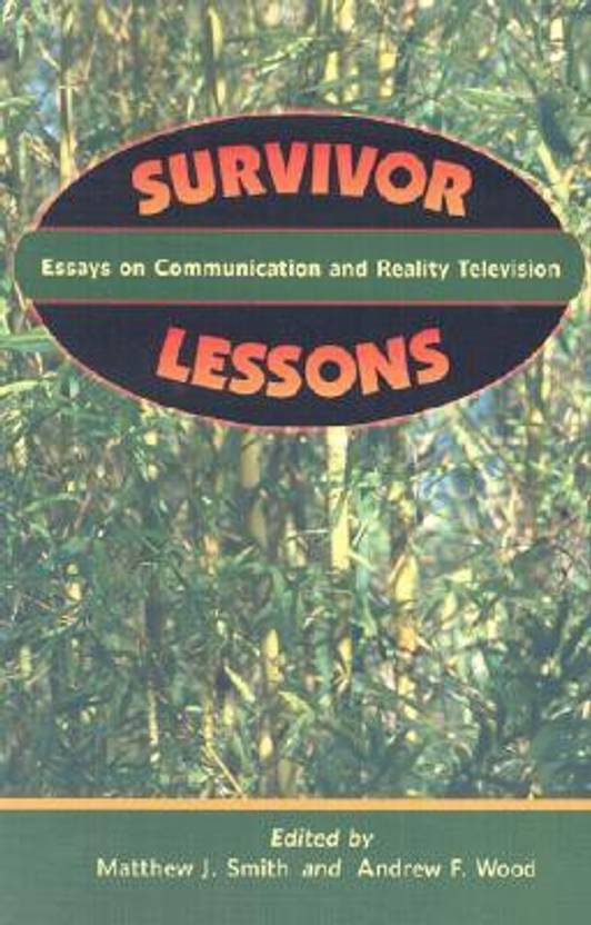 Survivor Lessons Essays On Communication And Reality Television Survivor Lessons Essays On Communication And Reality Television Columbia Business School Essay also Definition Essay Paper Essay About English Class
