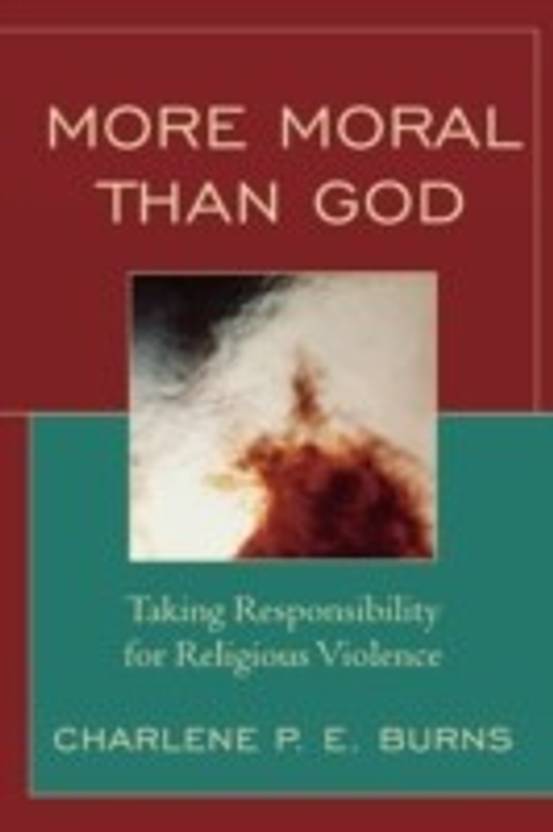 More Moral Than God Taking Responsibility For Religious - 