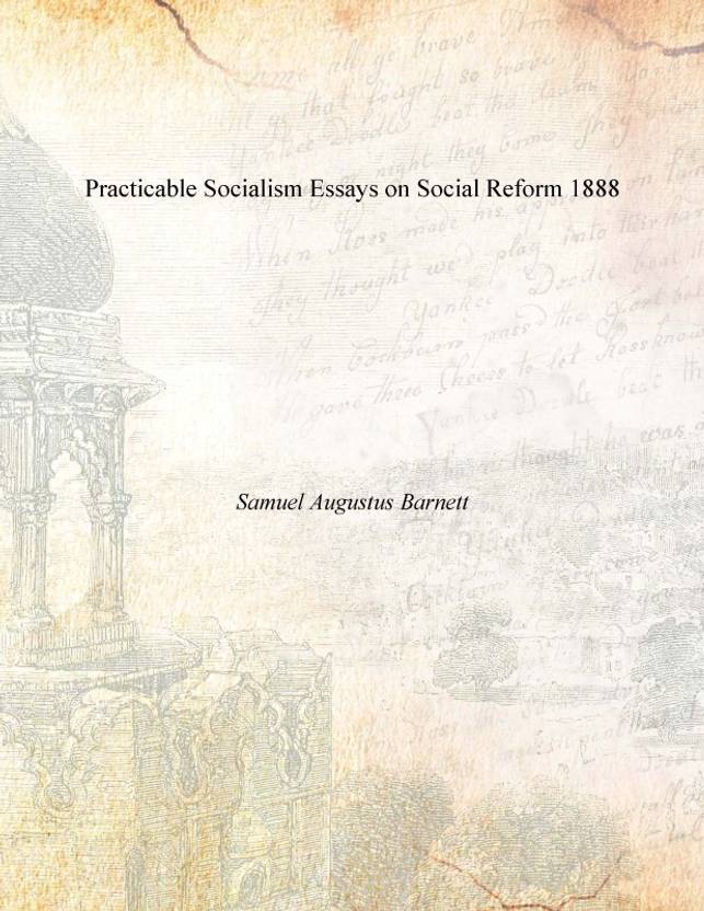 Best Essay Topics For High School Practicable Socialism Essays On Social Reform Buy Practicable Socialism Essays On Social Reform By Samuel Augustus Barnett At Low Price In India Argumentative Essay On Health Care Reform also Science And Religion Essay Practicable Socialism Essays On Social Reform Buy Practicable Argumentative Essay Proposal