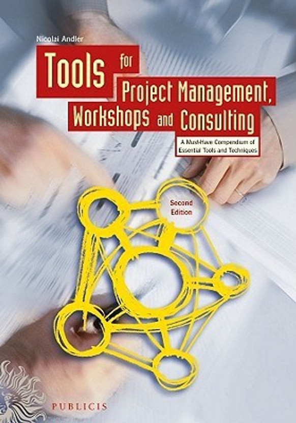 Tools for Project Management, Workshops and Consulting - a Must-have Compendium of Essential Tools and Techniques 2E 2 Rev ed Edition(English, Hardcover, Andler Nicolai)