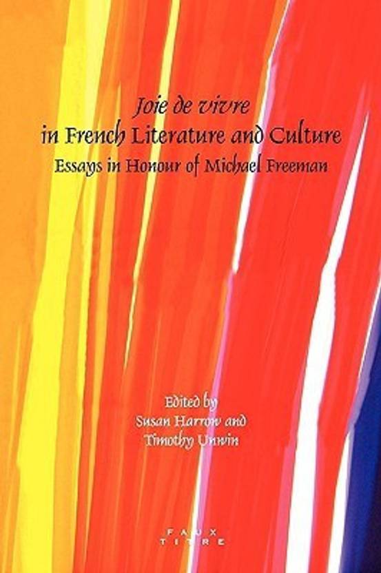 Science Essay Examples Joie De Vivre In French Literature And Culture Essays In Honour Of Michael Freeman My English Class Essay also Graduating High School Essay Joie De Vivre In French Literature And Culture Essays In Honour Of Thesis Support Essay