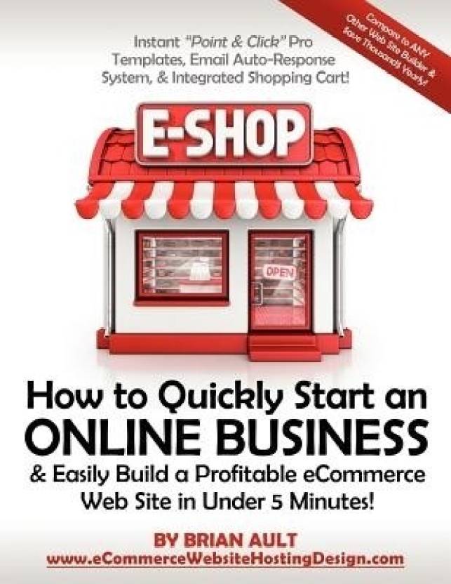How to Quickly Start an Online Business & Easily Build a Profitable Ecommerce Web Site in Under 5 Minutes!