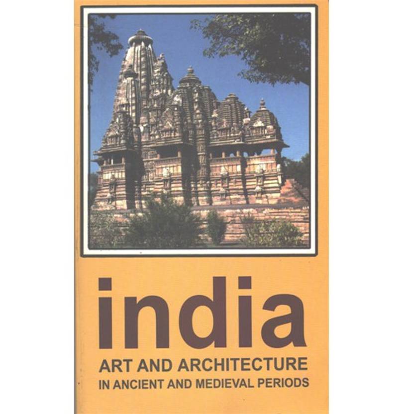 India Art and Architecture in Ancient and Medieval Periods Buy India Art and Architecture