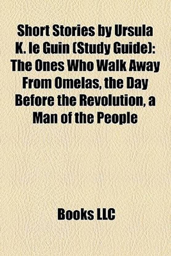 a review of ursula le guins short story the ones who walk away from omelas a review of ursula le guins short story the ones who walk away from omelas