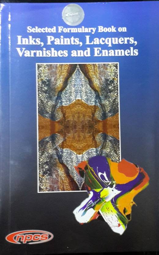 Selected Formulary Book on Inks, Paints, Lacquers, Varnishes and Enamels Buy Selected Formulary