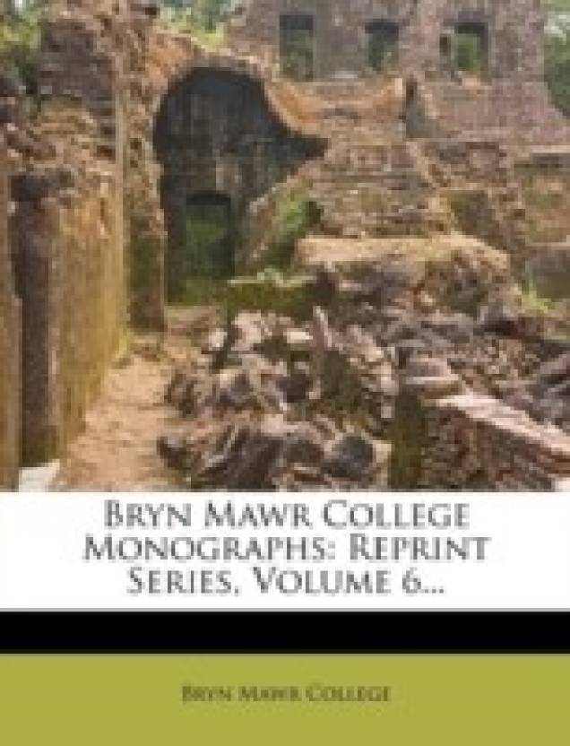 Bryn Mawr College Monographs Reprint Series Volume 6 Buy