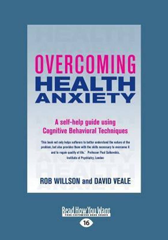 Overcoming Health Anxiety A Self Help Guide Using Cognitive - 