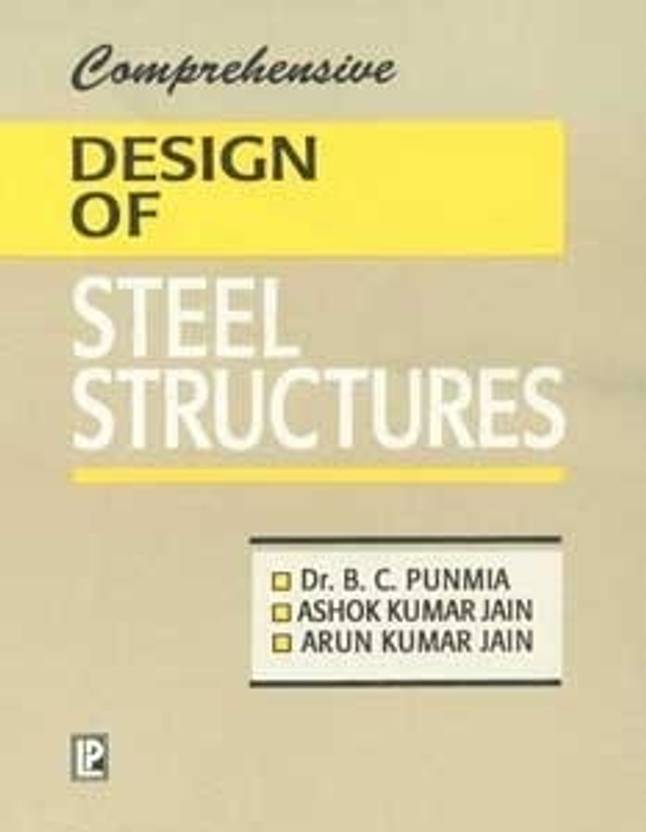Comprehensive Design Of Steel Structures 02 Edition Buy - comprehensive design of steel structures 02 edition english paperback a k jain b c punmia ashok kumar jain